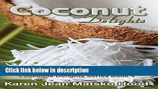 Ebook Coconut Delights Cookbook: A Collection of Coconut Recipes Full Online