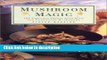 Books Mushroom Magic: 100 Fabulous Feasts with Wild and Cultivated Mushrooms Free Online