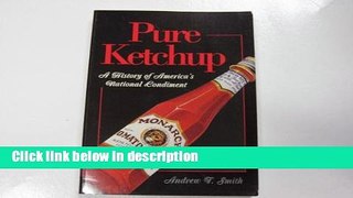 Ebook Pure Ketchup: A History of Americas National Condiment Full Online