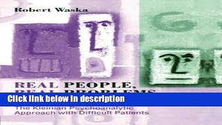 Ebook Real People, Real Problems, Real Solutions: The Kleinian Psychoanalytic Approach with
