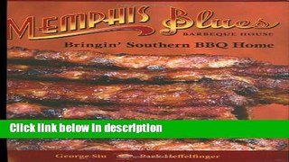 Ebook Memphis Blues Barbeque House: Bringin  Southern BBQ Home Full Online