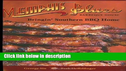 Ebook Memphis Blues Barbeque House: Bringin  Southern BBQ Home Full Online