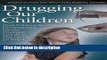 Books Drugging Our Children: How Profiteers Are Pushing Antipsychotics on Our Youngest, and What