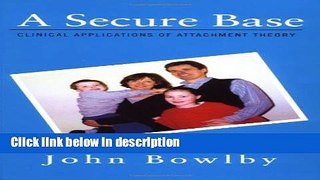 Books A Secure Base: Clinical Applications of Attachment Theory Full Online