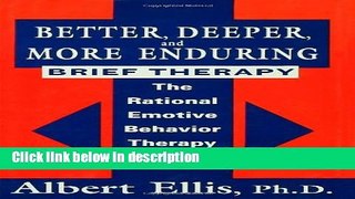 Books Better, Deeper And More Enduring Brief Therapy: The Rational Emotive Behavior Therapy