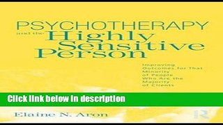 Ebook Psychotherapy and the Highly Sensitive Person: Improving Outcomes for That Minority of