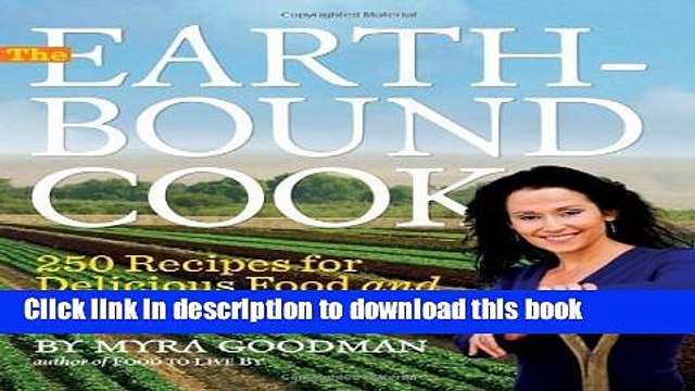 Download The Earthbound Cook: Recipes for Delicious Food and a Healthy Planet by Myra Goodman