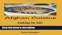 Ebook Afghan Cuisine: Cooking for Life : A Collection of Afghan Recipes (And Other Favorites) for