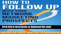Books How to Follow Up With Your Network Marketing Prospects: Turn Not Now Into Right Now! Full