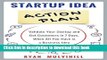 Ebook Startup Idea Action Plan: Validate Your Startup And Get Customers in 7 Days, When All You