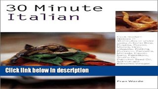 Books 30 Minute Italian: Cook Modern Recipes in 30 Minutes or Under Using Arborio Rice, Polenta,
