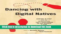 Ebook Dancing with Digital Natives: Staying in Step with the Generation Thatâ€™s Transforming the