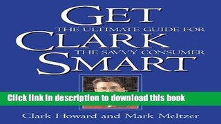 Books Get Clark Smart: The Ultimate Guide for the Savvy Consumer Free Online