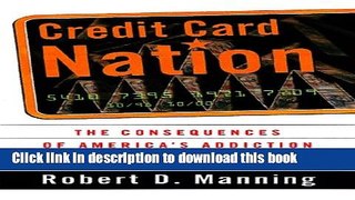 Ebook Credit Card Nation The Consequences Of America s Addiction To Credit Full Online