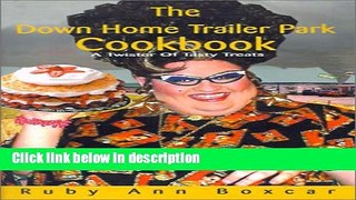 Ebook The Down Home Trailer Park Cookbook: A Twister of Tasty Treats Free Online