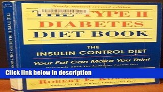 Ebook The Type II Diabetes Diet Book: The Insulin Control Diet : Your Fat Can Make You Thin Full