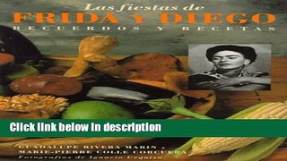 Ebook Las Fiestas de Frida y Diego: Recuerdos y Recetas (Spanish Edition) Full Online