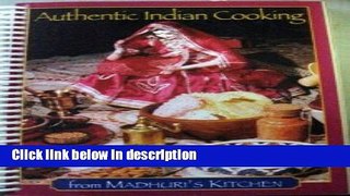 Books Authentic Indian Cooking: From Madhuri s Kitchen Full Online