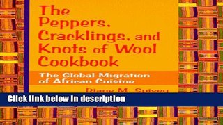 Books Peppers; Cracklings; Knots Wool Ck: The Global Migration of African Cuisine Free Online
