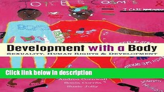 Books Development with a Body: Sexuality, Human Rights and Development Free Online