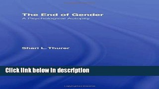 Books The End of Gender: A Psychological Autopsy Full Online