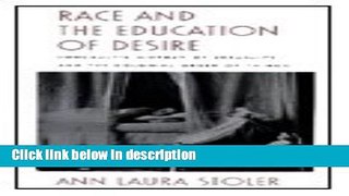 Books Race and the Education of Desire: Foucaultâ€™s History of Sexuality and the Colonial Order