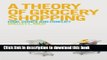 Ebook A Theory of Grocery Shopping: Food, Choice and Conflict Free Online
