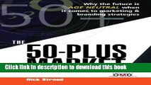 Ebook The 50-Plus Market: Why the Future Is Age-Neutral When It Comes to Marketing and Branding