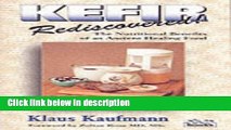Ebook Kefir Rediscovered!: The Nutritional Benefits of an Ancient Healing Food (Kaufmann Foods)