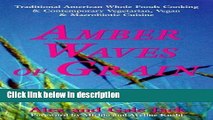 Ebook Amber Waves of Grain: Traditional American Whole Foods Cooking   Contemporary Vegetarian,
