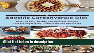 Ebook Cooking for the Specific Carbohydrate Diet : Over 100 Easy, Healthy, and Delicious Recipes