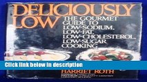 Books Deliciously Low: Low-Sodium, Low-Fat, Low-Cholesterol, Low-Sugar Cooking (Plume) Full Online