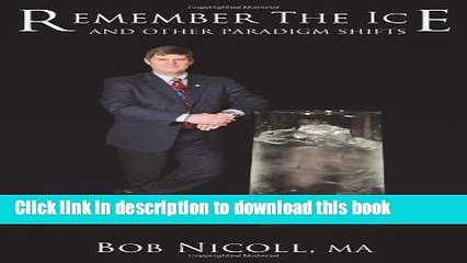 Download Video: Books Remember the Ice and Other Paradigm Shifts by Bob Nicoll (2008) Paperback Free Online