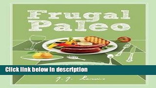 Ebook Frugal Paleo : 101 Easy and Delicious Gluten-Free Recipes Right on Your Budget
