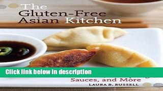 Ebook The Gluten-Free Asian Kitchen : Recipes for Noodles, Dumplings, Sauces, and More