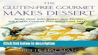 Books The Gluten-Free Gourmet Makes Dessert : More Than 200 Wheat-Free Recipes for Cakes, Cookies,