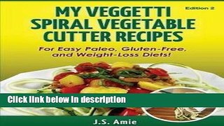 Books My Veggetti Spiral Vegetable Cutter Recipe Book : For Easy Paleo, Gluten-Free and Weight