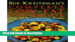 Books Sue Kreitzman s Complete Low Fat Cookbook: Over 250 Mouthwatering Recipes for Every Occasion