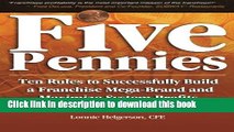 Ebook Five Pennies: Ten Rules to Successfully Build a Franchise Mega-Brand and Maximize System