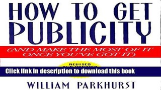 Ebook How to Get Publicity: And Make the Most of It Once You ve Got It Free Download