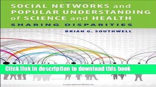 Social Networks and Popular Understanding of Science and Health: Sharing Disparities Free Ebook