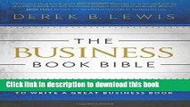 Books The Business Book Bible: Everything You Need to Know to Write a Great Business Book Free