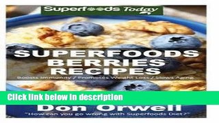 Books Superfoods Berries Recipes : Over 55 Quick   Easy Gluten Free Low Cholesterol Whole Foods