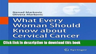 What Every Woman Should Know about Cervical Cancer: Revised and Updated For Free