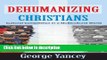Books Dehumanizing Christians: Cultural Competition in a Multicultural World Free Online