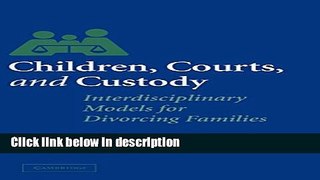Ebook Children, Courts, and Custody: Interdisciplinary Models for Divorcing Families Full Online