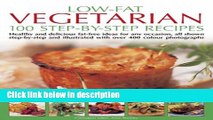 Ebook Low Fat Vegetarian: 100 Step-By-Step Recipes: Healthy and delicious fat-free ideas for any