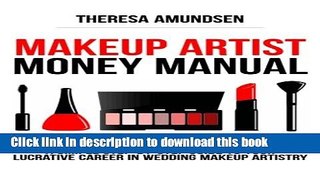 Ebook Makeup Artist Money Manual: A Simple, Step-by-step Guide to Your Long Lasting, Lucrative