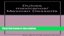 Ebook Dulces mexicanos/ Mexican Desserts (Spanish Edition) Free Online