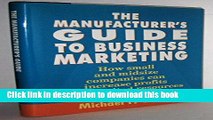 Books The Manufacturer s Guide to Business Marketing: How Small and Mid-Size Companies Can